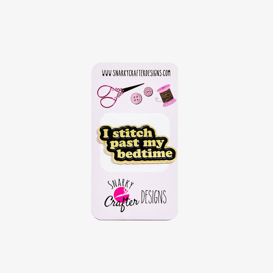 I Stitch Past My Bedtime Needle Minder