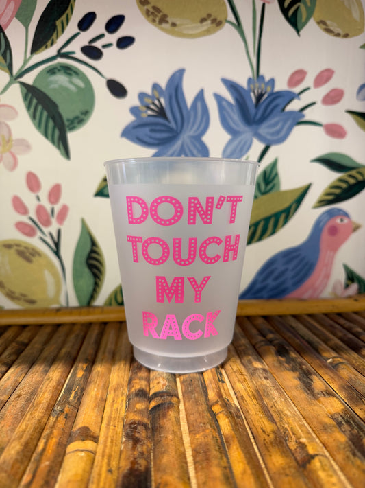 Don't Touch My Rack Party Cups
