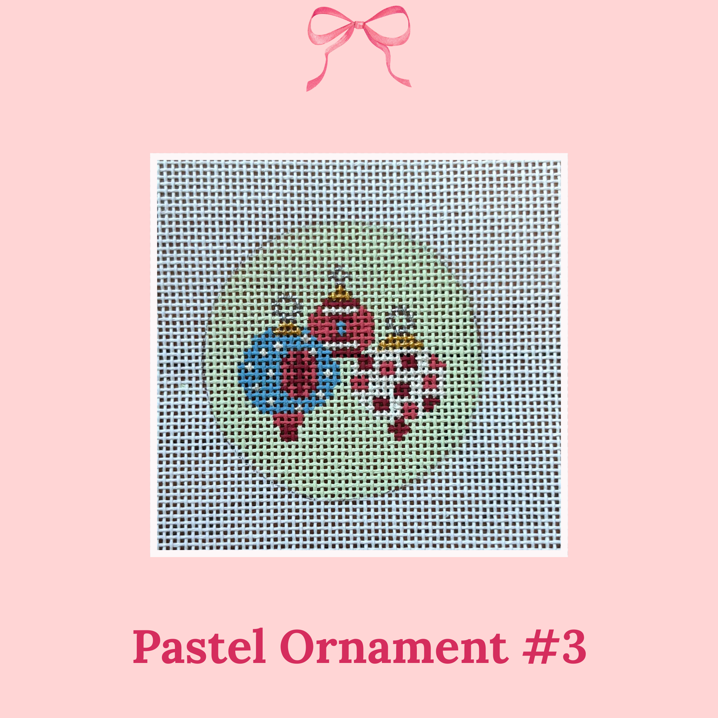 Pastel Ornaments on 18 Mesh
