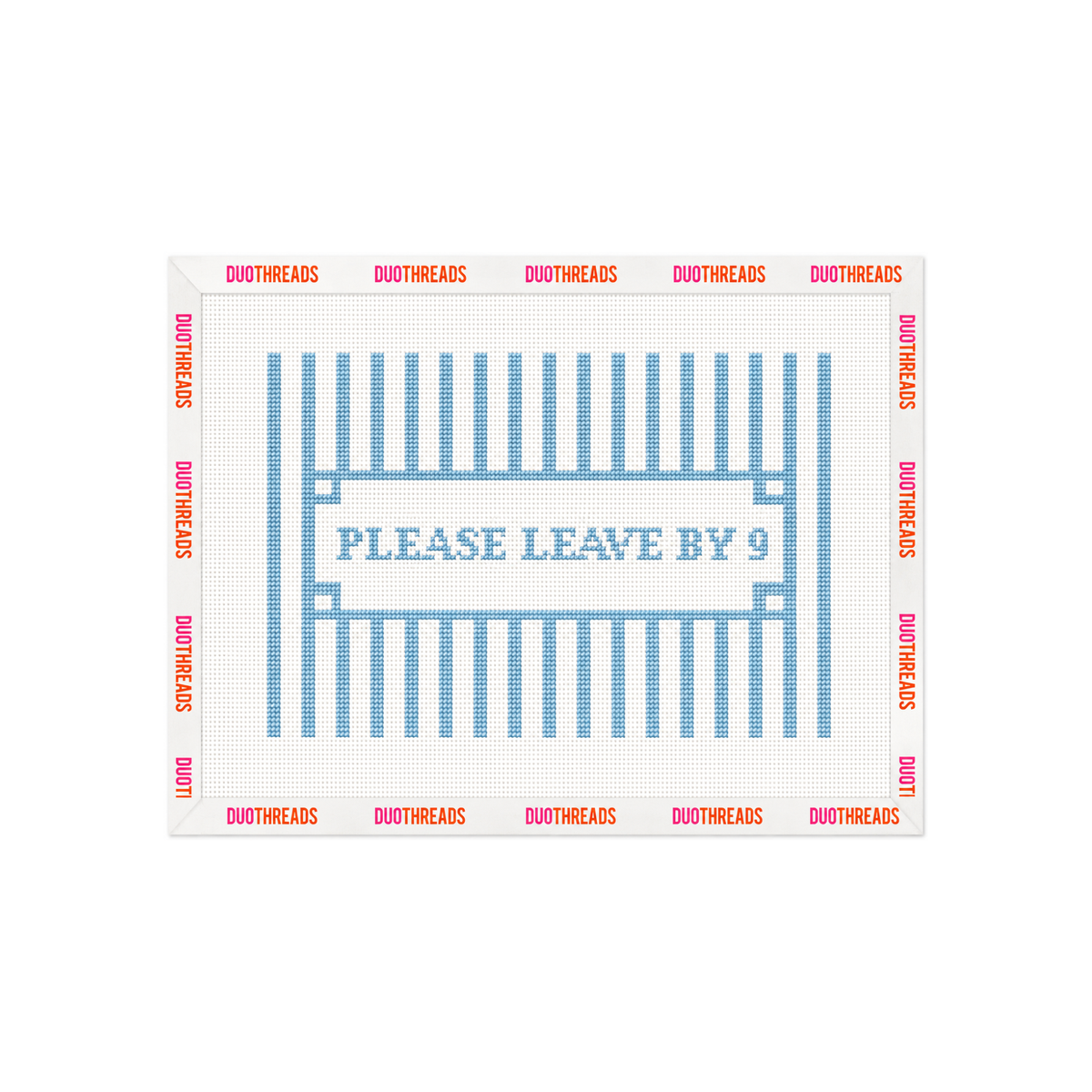 Please Leave By 9 Needlepoint Canvas