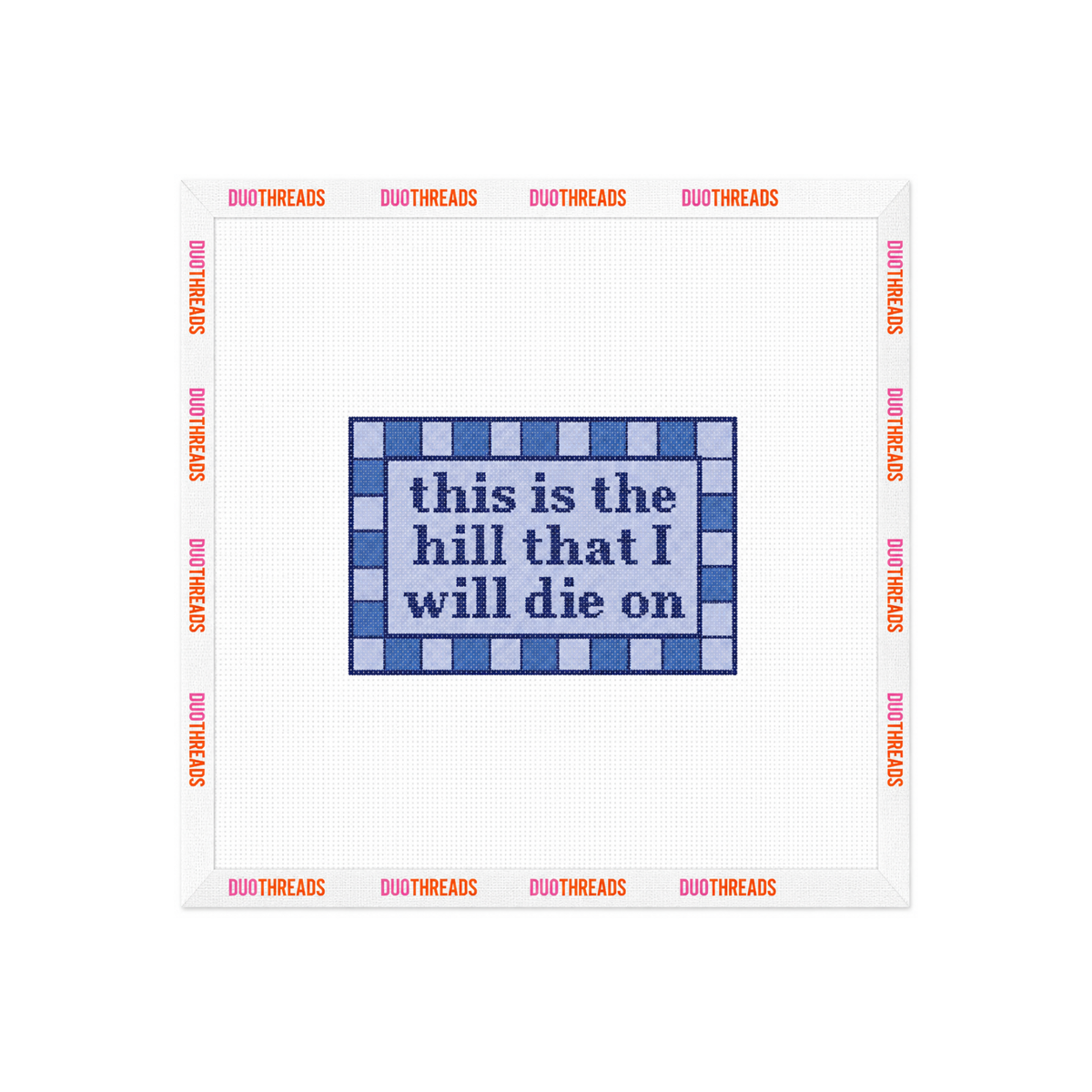 This Is the Hill That I Will Die On Needlepoint Canvas